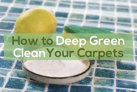how to deep green clean your carpets