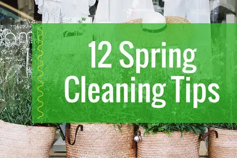 12 Tips You Should Know as You Tackle Spring Cleaning 